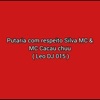 Putaria Com Respeito (feat. MC CACAU CHUU & Silva MC) - Single