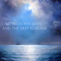 Between the Devil and the Deep Blue Sea — Paul Jensen