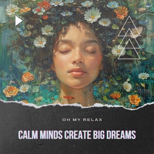 Calm Minds Create Big Dreams