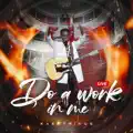 Do A Work In Me  Live