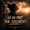 Là où finit ton jugement - Zenaya new Single