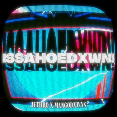 ISSAHOEDXWN! (feat. mangodxwns & MIRAKLE) - Single
