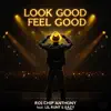 Roi "Chip" Anthony - Look Good Feel Good (feat. Lil Runt & Eazy Harbor)