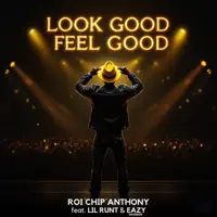 Look Good Feel Good (feat. Lil Runt & Eazy Harbor) — Roi "Chip" Anthony