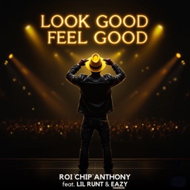 Look Good Feel Good (feat. Lil Runt & Eazy Harbor) Roi 