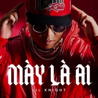 Mày Là Ai - Single - Lil Knight