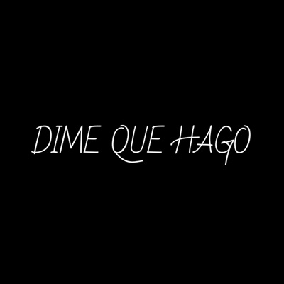 Dime Que Hago - Single