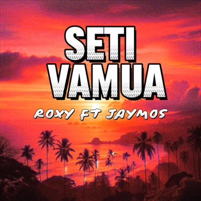 SETI VAMUA (feat. Roxy SI) - Single