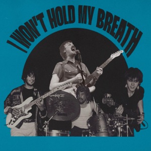 I Won't Hold My Breath - Single