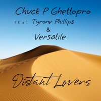 Distant Lovers (feat. Tyrone Phillips & Versatile) - Single - Chuck P Ghettopro