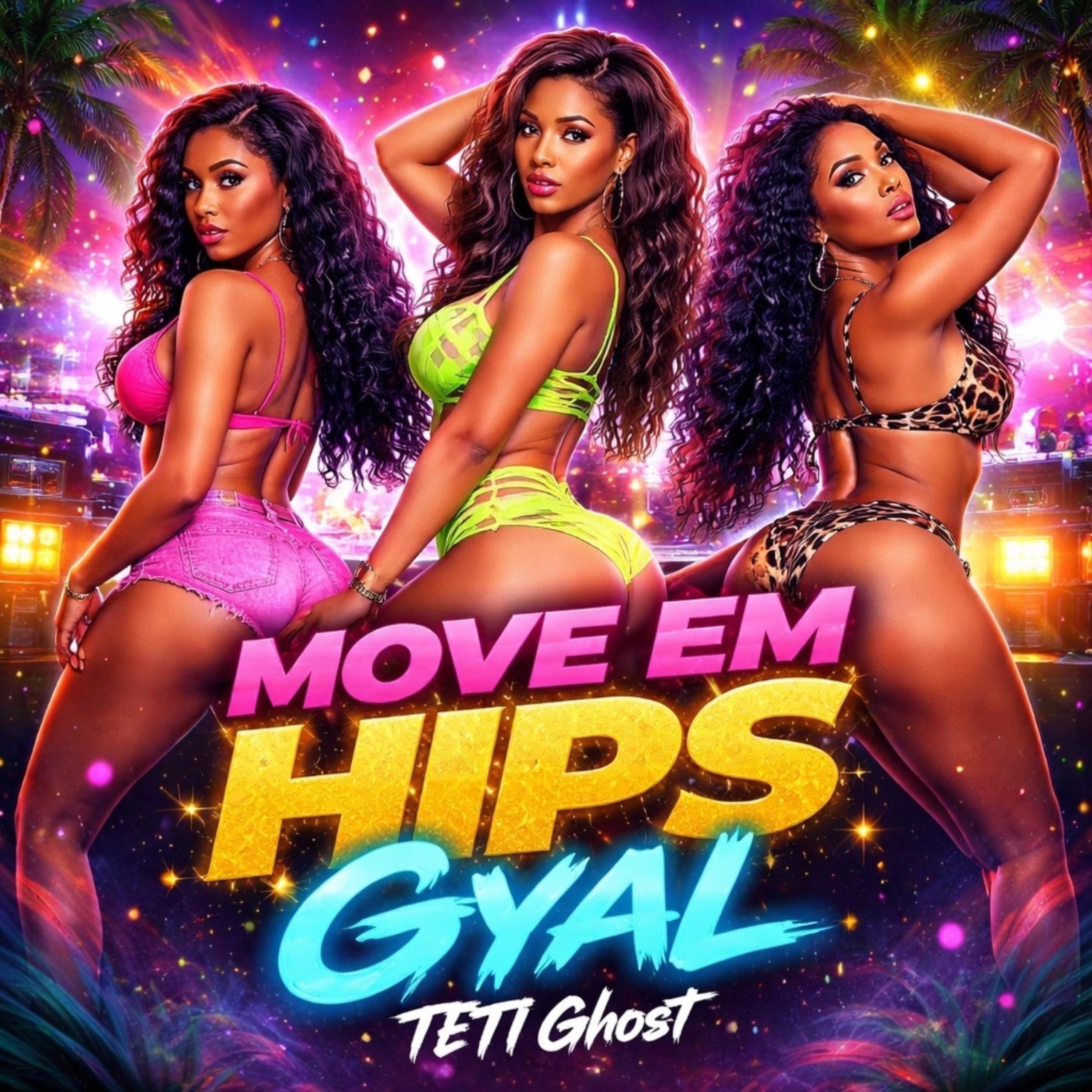 Move Em Hips Gyal - Single