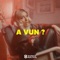 A Vun ? - Bay T lyrics