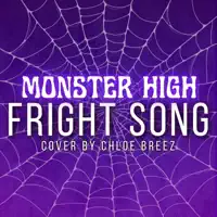 Monster High Fright Song — Chloe Breez