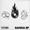 Banga - Dr. Fresch & FETISH