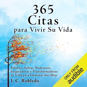 365 Citas para Vivir Su Vida [365 Quotes to Live Your Life]: Palabras Sabias, Poderosas, Inspiradoras yTransformadoras de Vida para Iluminar Sus Días [Wise, Powerful, Inspirational, and Life-Transforming Words to Brighten Your Days] (Unabridged)