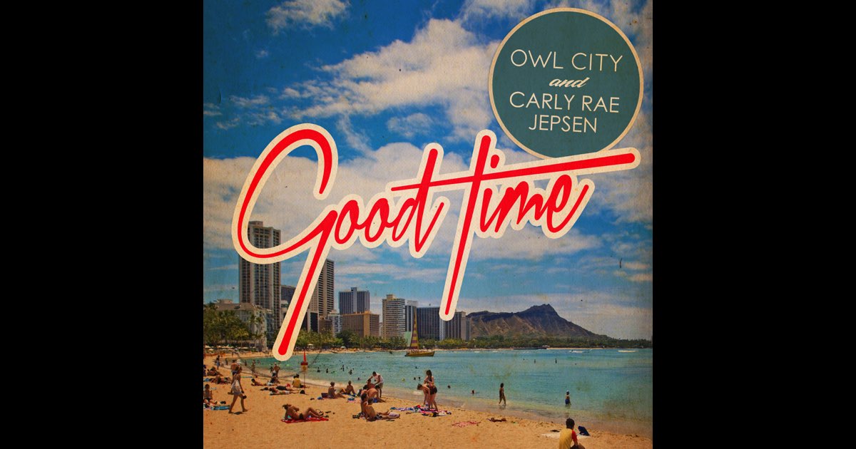 洋楽 Good Time OWL CITY & CARLY RAE JEPSEN Good Time - Single - Album by Owl City & Carly Rae Jepsen