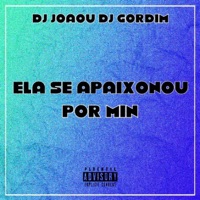 Ela Se Apaixonou Por Min (feat. Dj joaou) [Eletrofunk] - Single - Dj Gordim