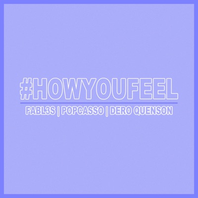 #HowYouFeel (feat. Dero Quenson) - Single