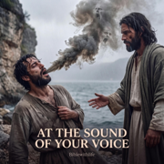 AT THE SOUND OF YOUR VOICE - Biblewithlife