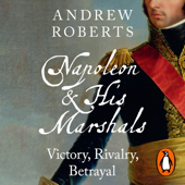 Audiobook cover for Napoleon and his Marshals by Andrew Roberts