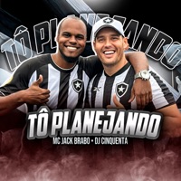 Tô Planejando - Single - Mc Jack Brabo & DJ Cinquenta