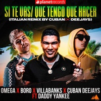 Si Te Vas / Que Tengo Que Hacer (feat. Roberto Ferrante, Cuban Deejay$ & Daddy Yankee) - Single - Omega, Boro & VillaBanks