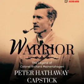 Warrior: The Legend of Colonel Richard Meinertzhagen (Unabridged)