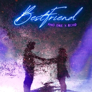 Best Friend (feat. Echo)