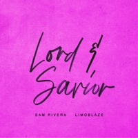 Lord & Savior - Single - Sam Rivera & Limoblaze