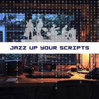 Jazz Up Your Scripts: Syncopated Approach to Programming - Programming Jazz, Jazz Instrumentals & Cafe Jazz Deluxe