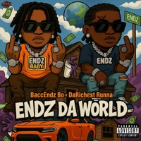 Endz Da World - Single - BaccEndz Bo & DaRichest Runna