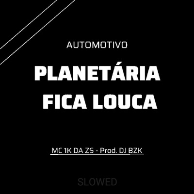 Automotivo - Planetária Fica Louca (Slowed) - Single