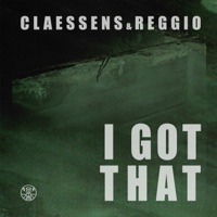 I Got That - Single - CLAESSENS & Reggio