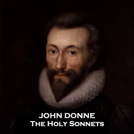 The Holy Sonnets: Incredible sonnets often compared to that of Shakespeares