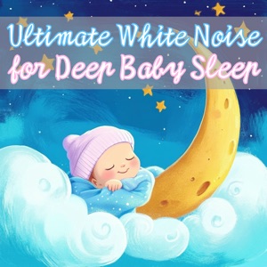 Ultimate White Noise for Deep Baby Sleep
