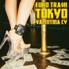 €URO TRA$H/VALENTINA CY - Tokyo
