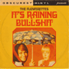 It’s Raining Bullshit - Obscurest Vinyl