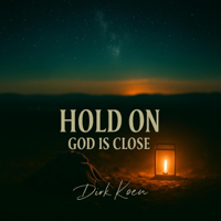 HOLD ON (God is Close) - Dirk Koen Cover Art
