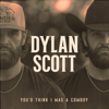 You'd Think I Was a Cowboy - Dylan Scott