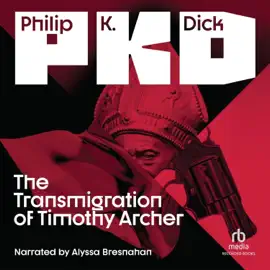 The Transmigration of Timothy Archer (VALIS Trilogy)