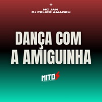 dança com a amiguinha - Single - Dj Felipe Amadeu & MC Jan
