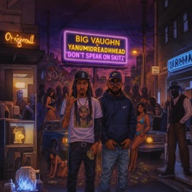 Dont Speak On Skitz (feat. Yanum1dreadhead) Big Vaughn
