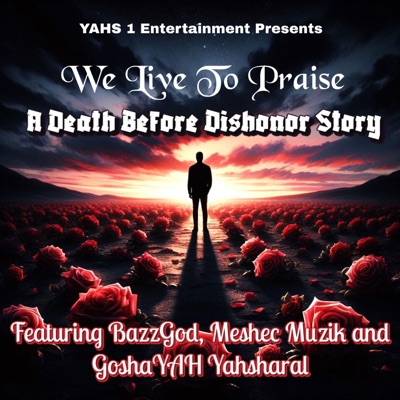 We Live To Praise (feat. Meshec Muzik & GoshayYAH Yasharal) - Single
