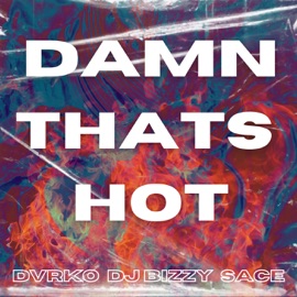 Damn Thats Hot DVRKO, DJ Bizzy & Sace