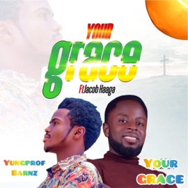 Your Grace (feat. Jacob Haaga) Yungprof Barnz