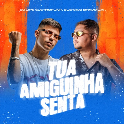 Tua Amiguinha Senta - Single