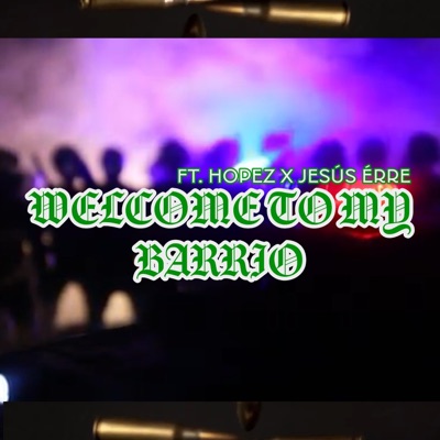 WELCOME TO MY BARRIO (feat. Jesús Érre & Hopez) - Single