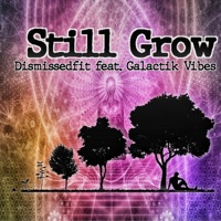 Still Grow - Single - DisMissedFit & Galactik Vibes