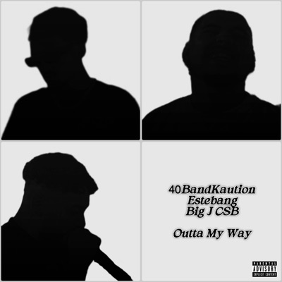 Outta My Way (feat. Estebang & Big J CSB) - Single