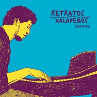 Retratos Xalapeños (feat. Carlos Zambrano, Gustavo Nandayapa & Miguelito Cruz) - EP - Paquito Cruz